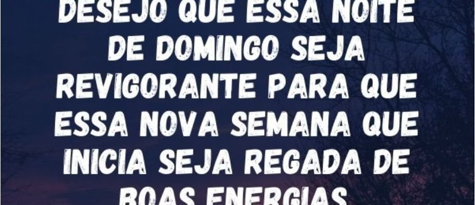 Boa noite domingo: ideias de mensagens para encerrar a semana com carinho